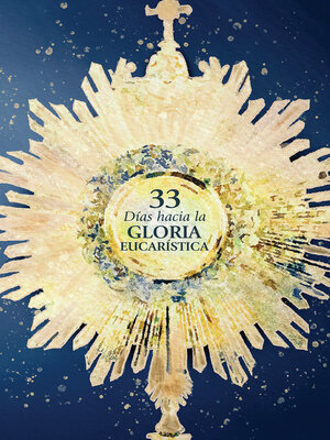 cover image of 33 días hacia la gloria eucarística